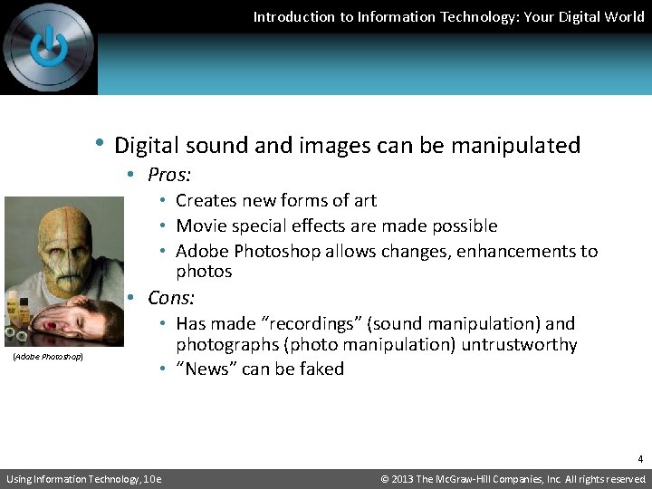 Introduction to Information Technology: Your Digital World • Digital sound and images can be