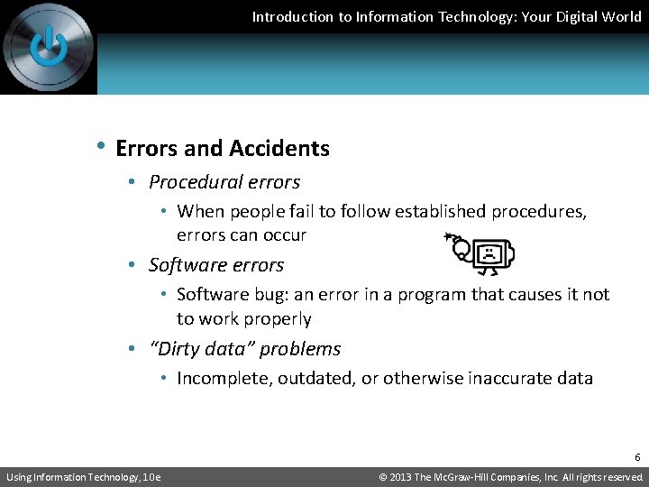 Introduction to Information Technology: Your Digital World • Errors and Accidents • Procedural errors