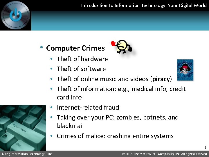 Introduction to Information Technology: Your Digital World • Computer Crimes Theft of hardware Theft