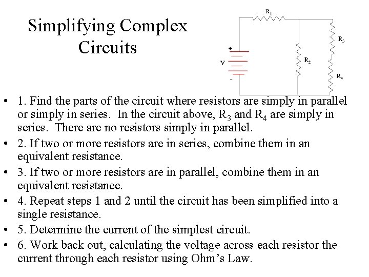 Simplifying Complex Circuits • 1. Find the parts of the circuit where resistors are