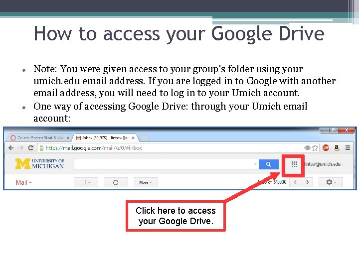 How to access your Google Drive Note: You were given access to your group's