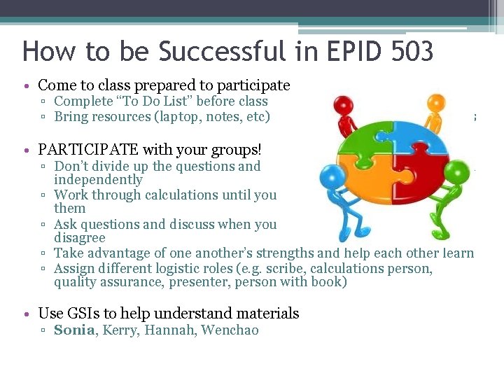 How to be Successful in EPID 503 • Come to class prepared to participate