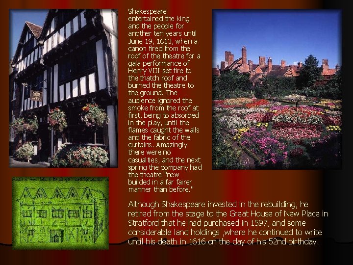 Shakespeare entertained the king and the people for another ten years until June 19,