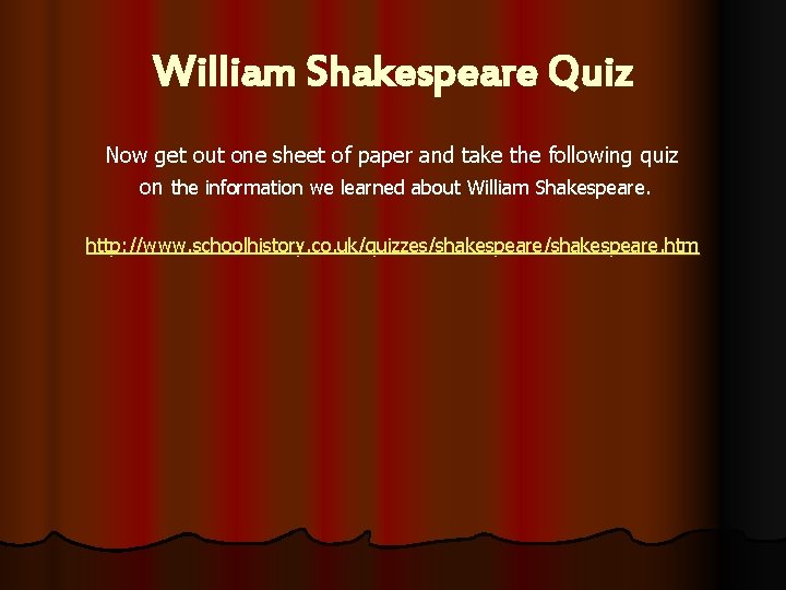 William Shakespeare Quiz Now get out one sheet of paper and take the following