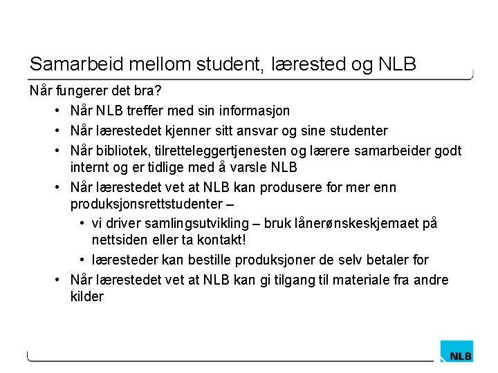 Samarbeid mellom student, lærested og NLB Når fungerer det bra? • Når NLB treffer