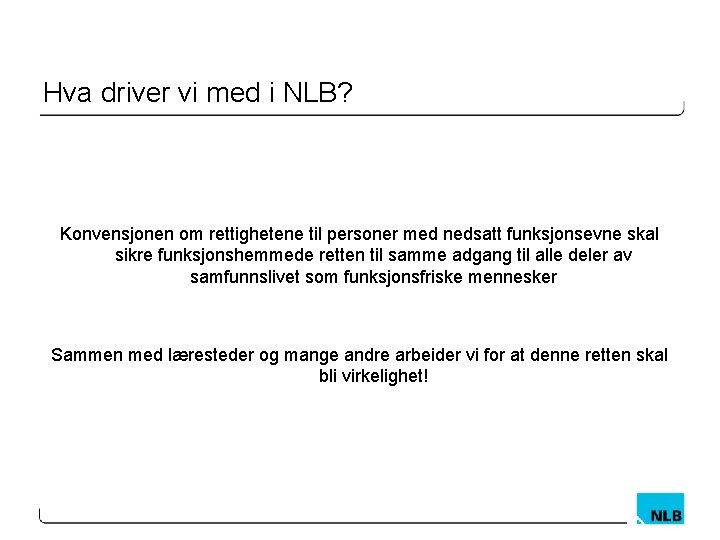 Hva driver vi med i NLB? Konvensjonen om rettighetene til personer med nedsatt funksjonsevne