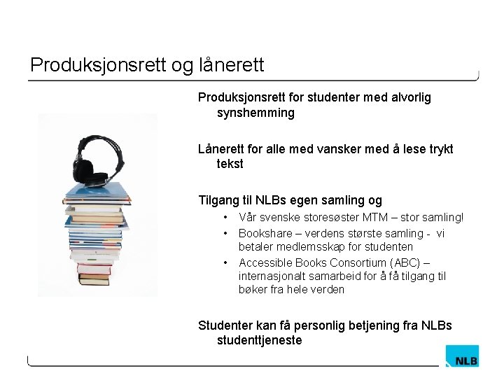 Produksjonsrett og lånerett Produksjonsrett for studenter med alvorlig synshemming Lånerett for alle med vansker