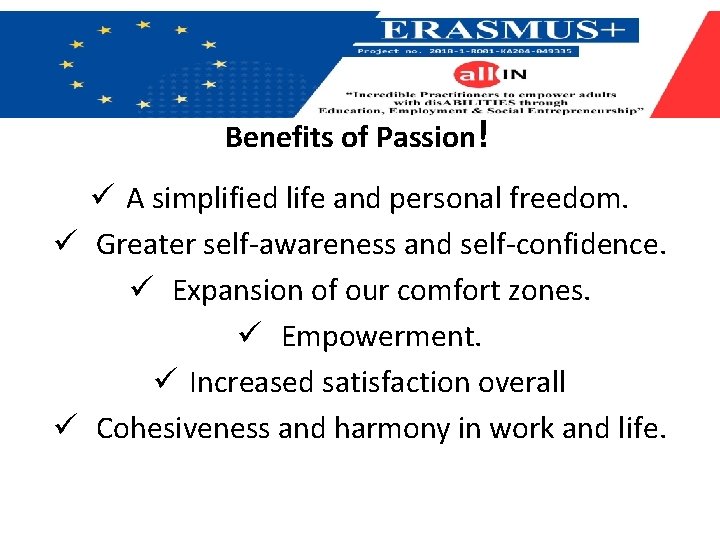 Benefits of Passion! ü A simplified life and personal freedom. ü Greater self-awareness and