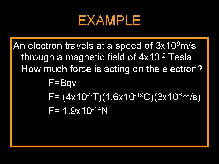 EXAMPLE An electron travels at a speed of 3 x 106 m/s through a