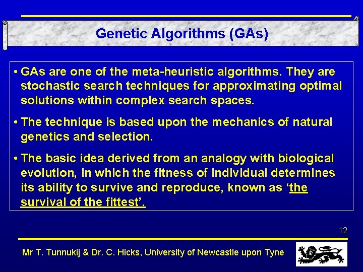 Genetic Algorithms (GAs) • GAs are one of the meta-heuristic algorithms. They are stochastic