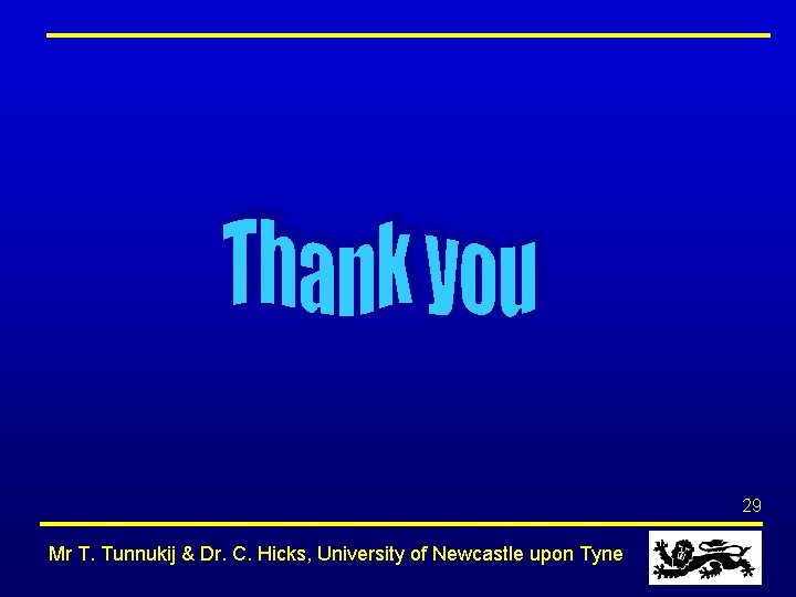 29 Mr T. Tunnukij & Dr. C. Hicks, University of Newcastle upon Tyne 