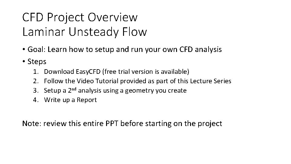 CFD Project Overview Laminar Unsteady Flow • Goal: Learn how to setup and run