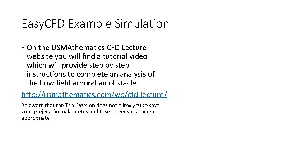 Easy. CFD Example Simulation • On the USMAthematics CFD Lecture website you will find