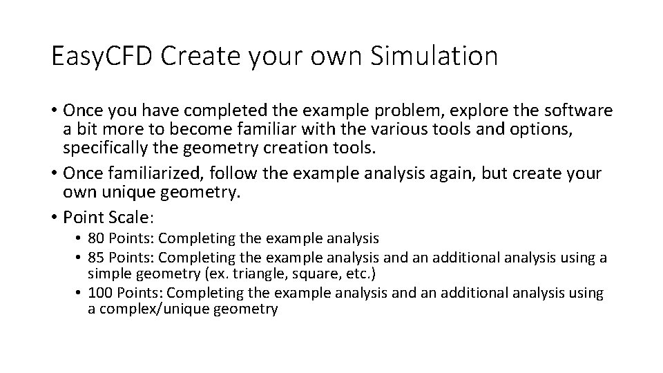 Easy. CFD Create your own Simulation • Once you have completed the example problem,