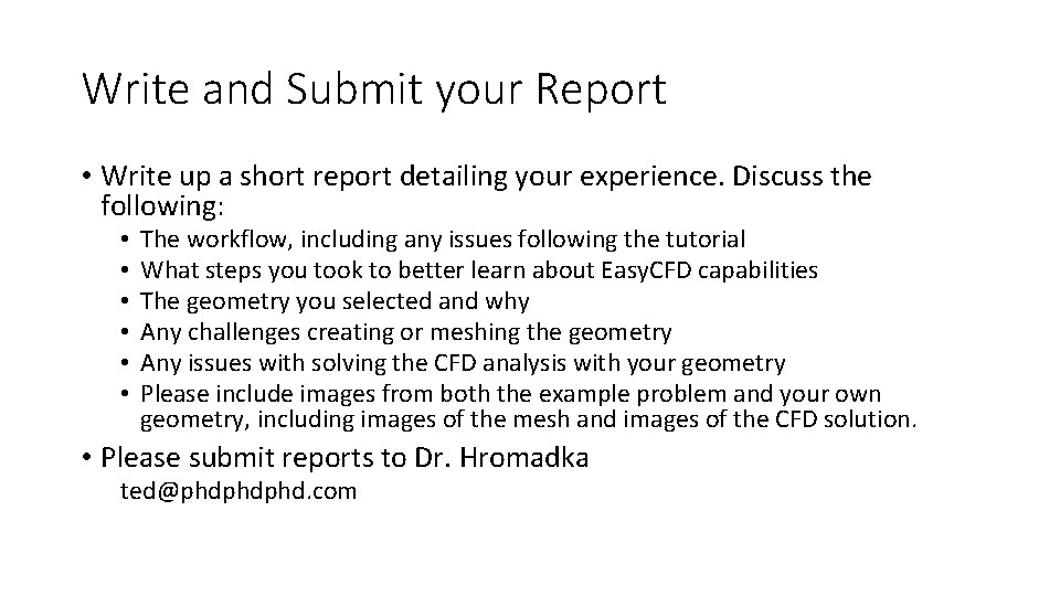 Write and Submit your Report • Write up a short report detailing your experience.