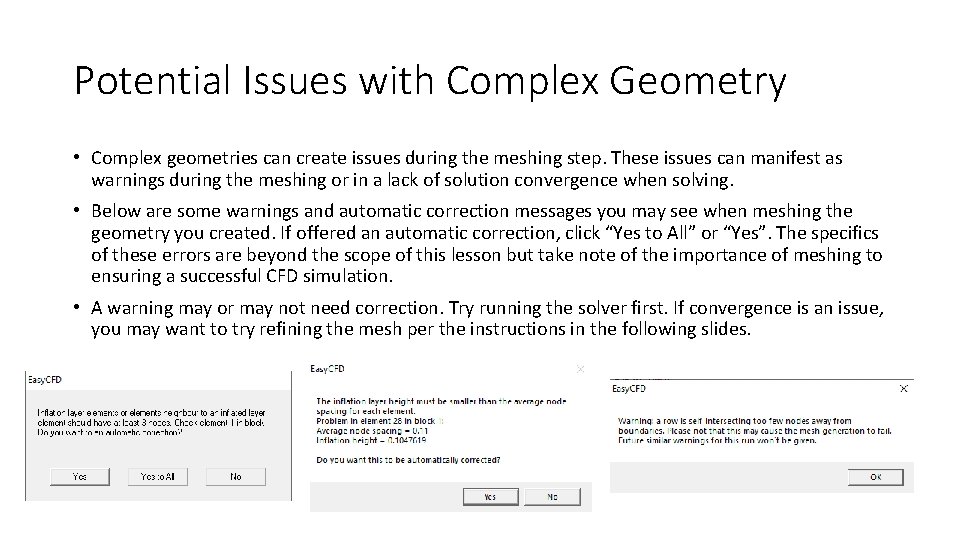 Potential Issues with Complex Geometry • Complex geometries can create issues during the meshing