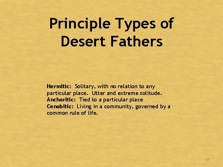 Principle Types of Desert Fathers Hermitic: Solitary, with no relation to any particular place.