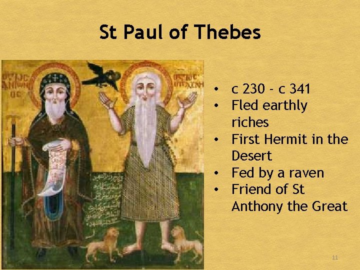 St Paul of Thebes • c 230 - c 341 • Fled earthly riches