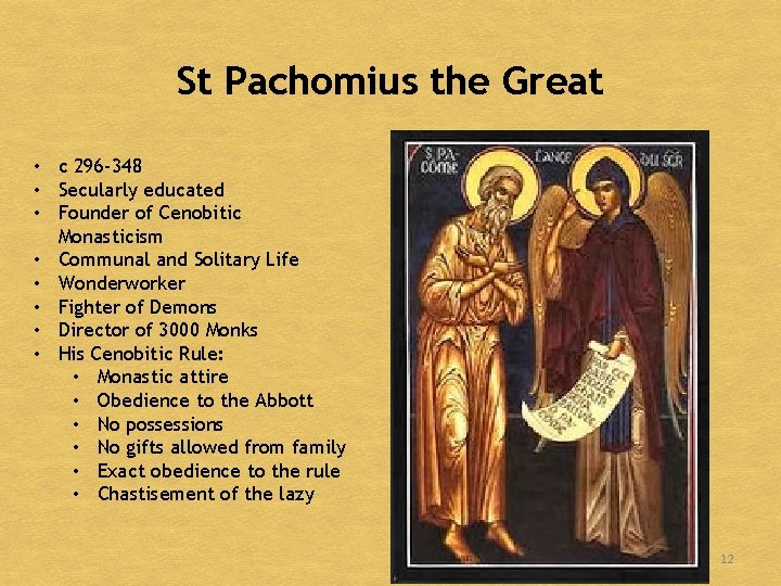 St Pachomius the Great • c 296 -348 • Secularly educated • Founder of