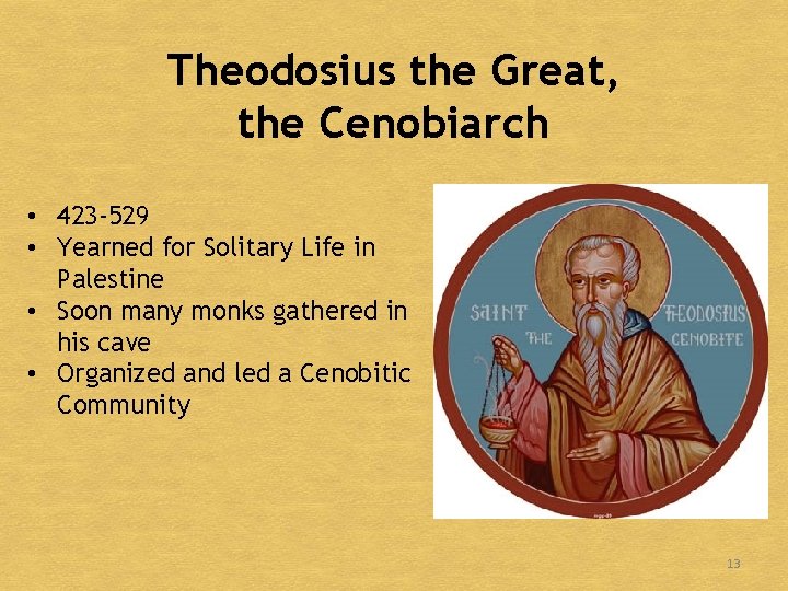 Theodosius the Great, the Cenobiarch • 423 -529 • Yearned for Solitary Life in