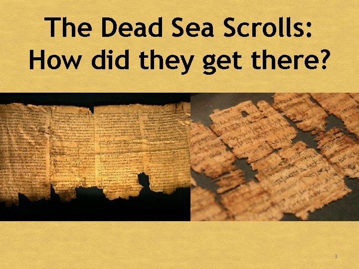 The Dead Sea Scrolls: How did they get there? 3 