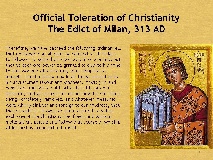 Official Toleration of Christianity The Edict of Milan, 313 AD Therefore, we have decreed