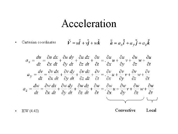 Acceleration • Cartesian coordinates • HW (4. 43) Convective Local 