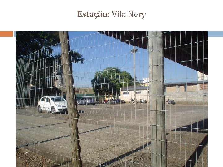 Estação: Vila Nery 