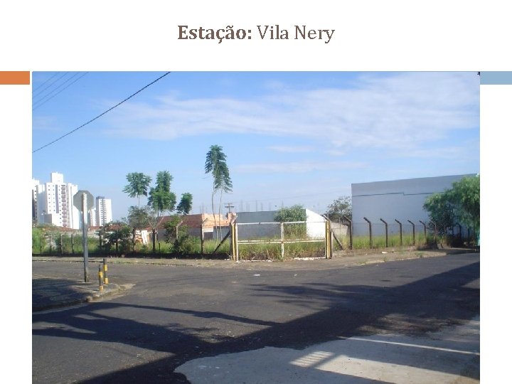 Estação: Vila Nery 