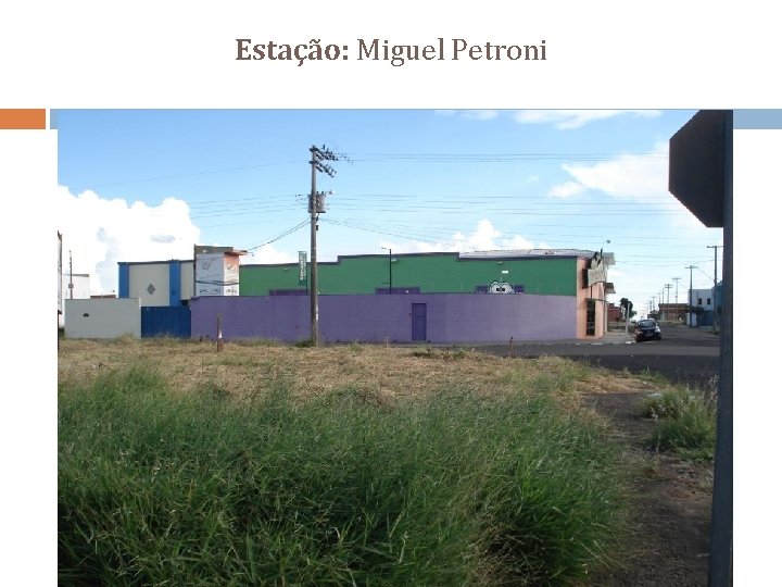 Estação: Miguel Petroni 