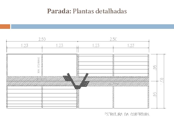 Parada: Plantas detalhadas 