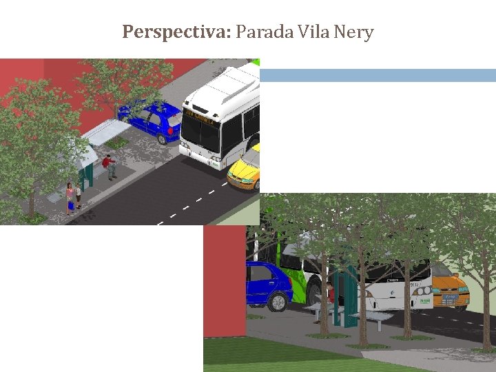 Perspectiva: Parada Vila Nery 