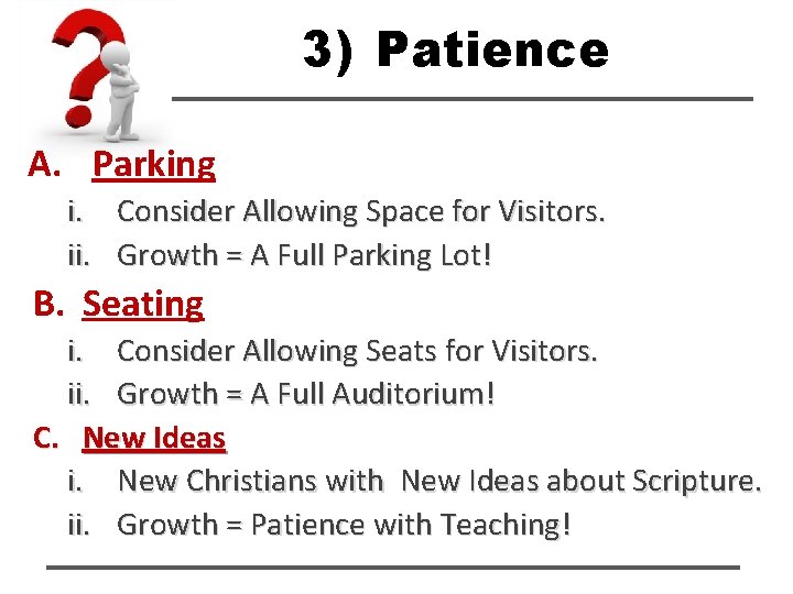 3) Patience A. Parking i. Consider Allowing Space for Visitors. ii. Growth = A