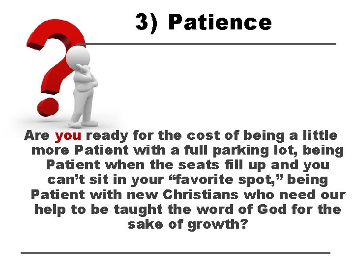 3) Patience Are you ready for the cost of being a little more Patient