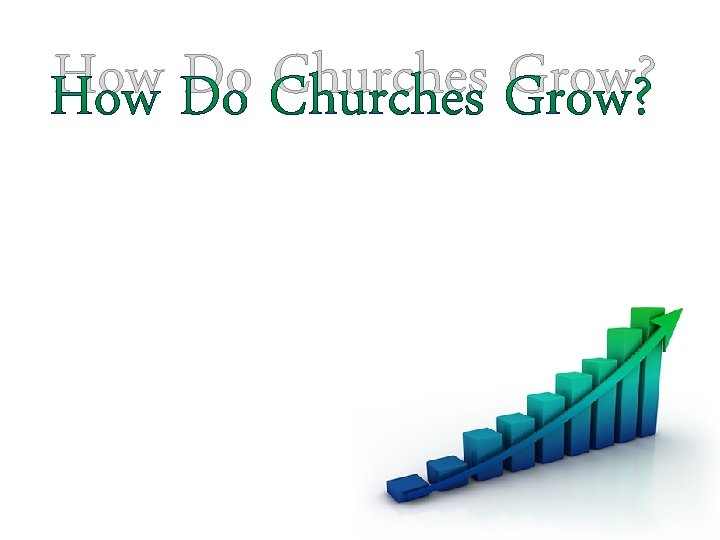 How Do Churches Grow? 