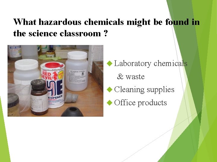 What hazardous chemicals might be found in the science classroom ? Laboratory chemicals &