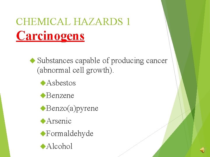 CHEMICAL HAZARDS 1 Carcinogens Substances capable of producing cancer (abnormal cell growth). Asbestos Benzene