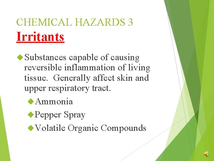 CHEMICAL HAZARDS 3 Irritants Substances capable of causing reversible inflammation of living tissue. Generally
