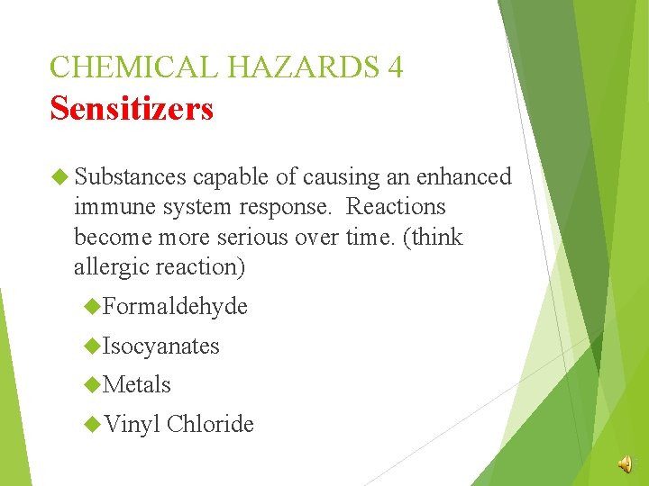 CHEMICAL HAZARDS 4 Sensitizers Substances capable of causing an enhanced immune system response. Reactions