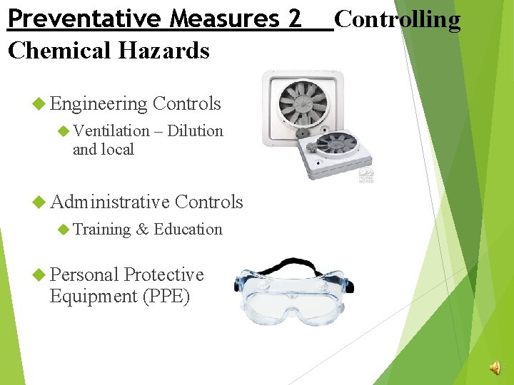 Preventative Measures 2 Chemical Hazards Engineering Controls Ventilation – Dilution and local Administrative Training