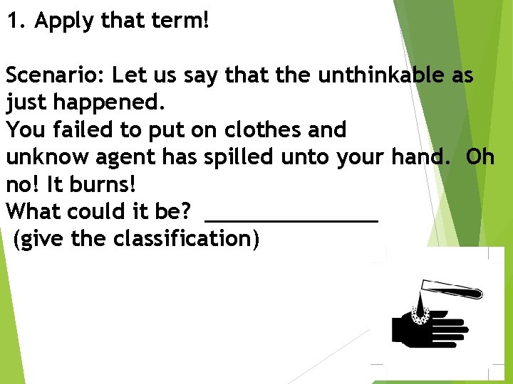 1. Apply that term! Scenario: Let us say that the unthinkable as just happened.