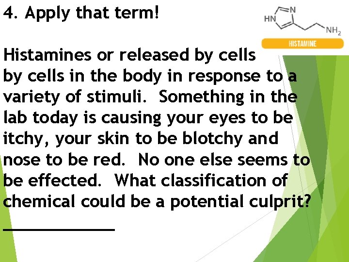 4. Apply that term! Histamines or released by cells in the body in response