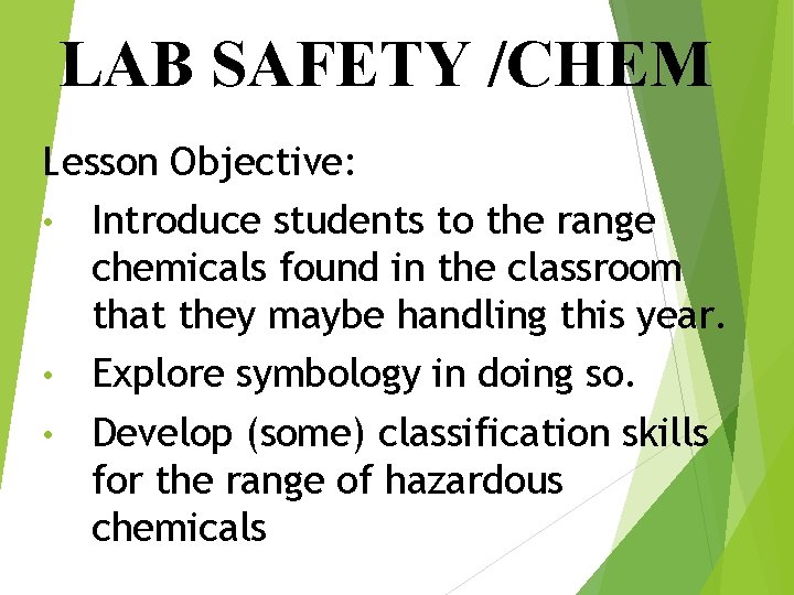 LAB SAFETY /CHEM Lesson Objective: • Introduce students to the range chemicals found in