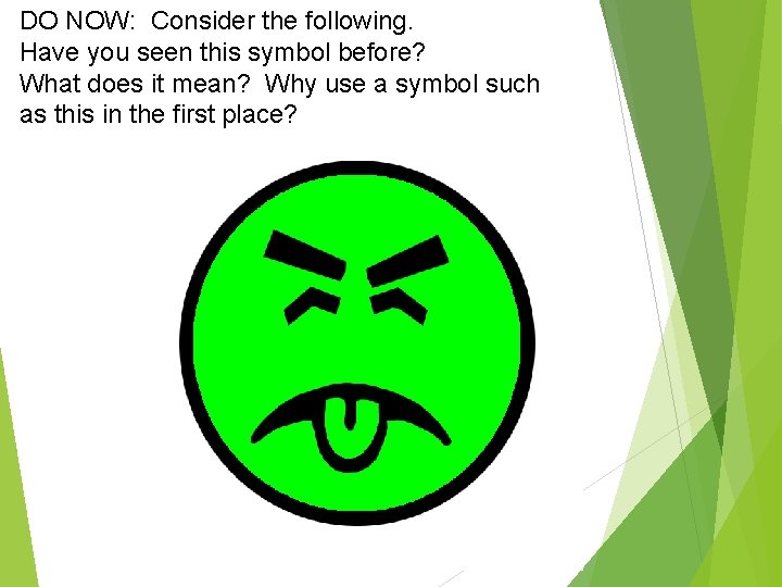 DO NOW: Consider the following. Have you seen this symbol before? What does it