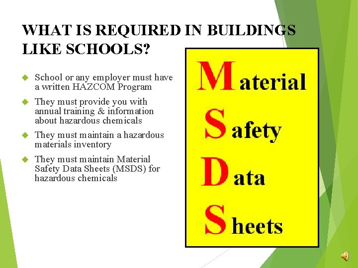 WHAT IS REQUIRED IN BUILDINGS LIKE SCHOOLS? School or any employer must have a