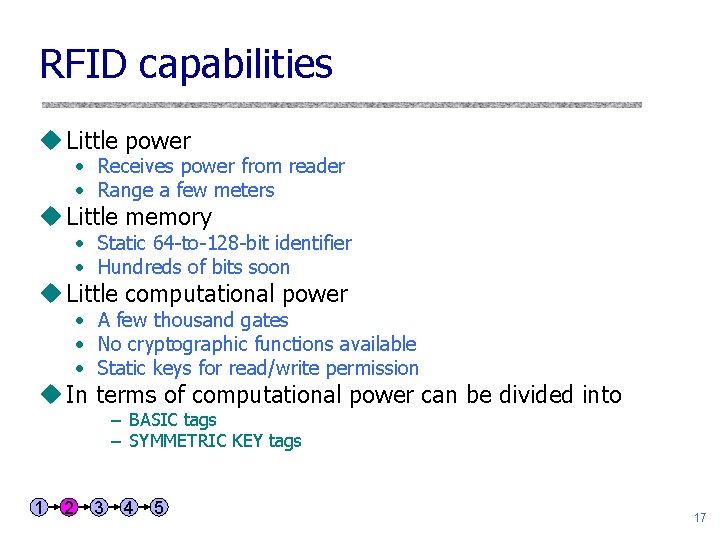 RFID capabilities u Little power • Receives power from reader • Range a few