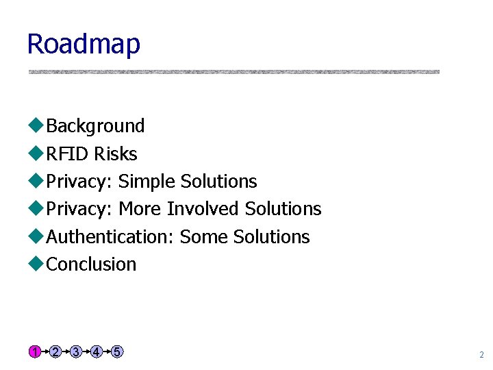 Roadmap u. Background u. RFID Risks u. Privacy: Simple Solutions u. Privacy: More Involved