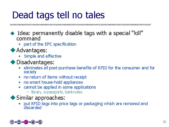 Dead tags tell no tales u Idea: permanently disable tags with a special “kill”