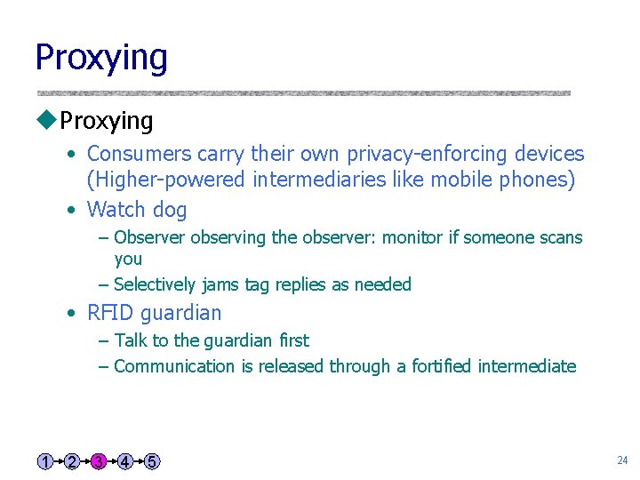 Proxying u. Proxying • Consumers carry their own privacy-enforcing devices (Higher-powered intermediaries like mobile