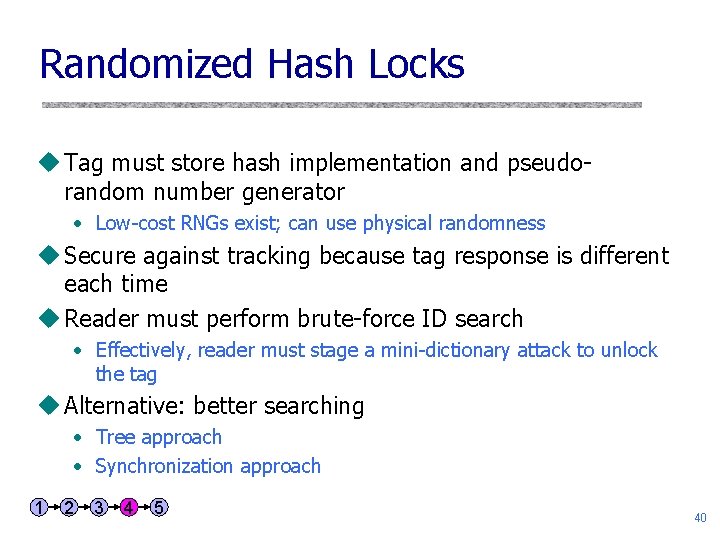 Randomized Hash Locks u Tag must store hash implementation and pseudorandom number generator •